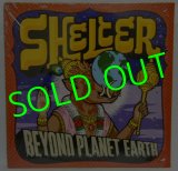 SHELTER/ Beyond Planet Earth [LP]